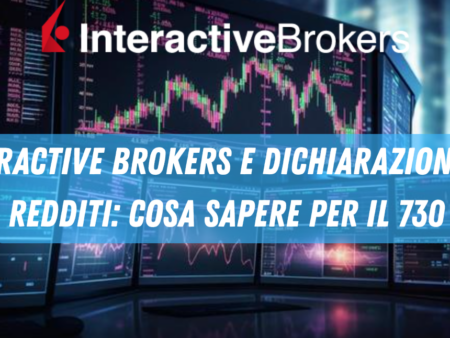 Interactive Brokers e dichiarazione dei redditi: cosa sapere per il 730