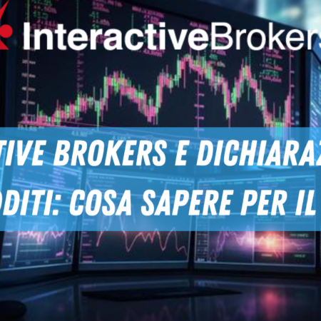 Interactive Brokers e dichiarazione dei redditi: cosa sapere per il 730
