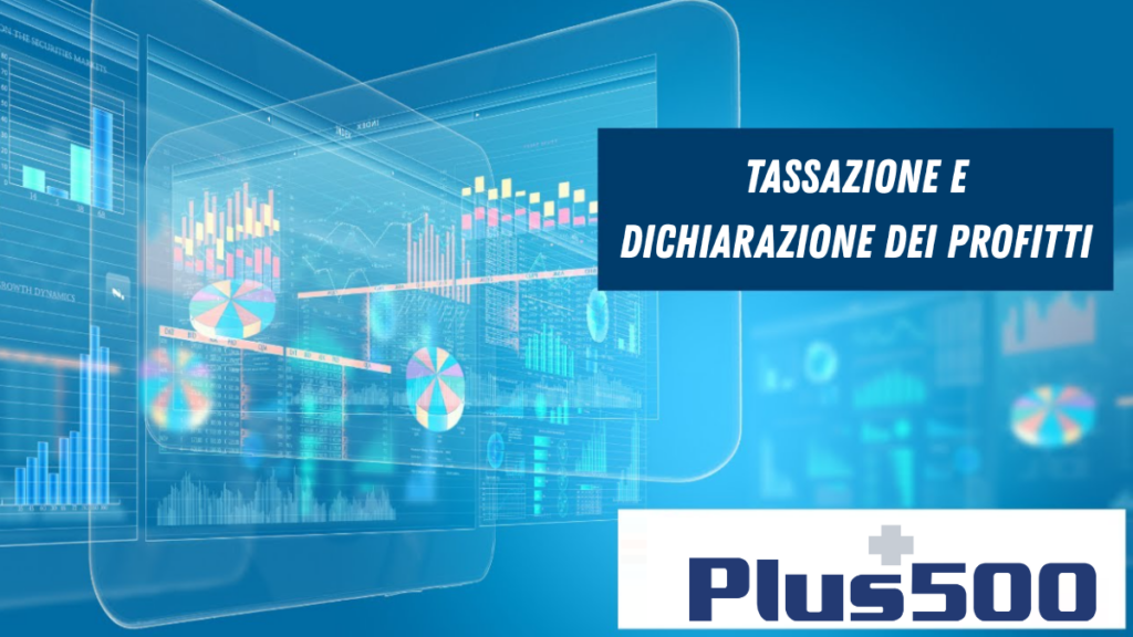 plus500 Tassazione e Dichiarazione dei Profitti - PiattaformaTrading.IT Tassazione e Dichiarazione dei Profitti
